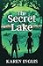The Secret Lake: A children's mystery adventure by Karen Inglis