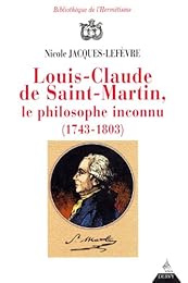 Louis-Claude de Saint-Martin, le Philosophe Inconnu (1743-1803)