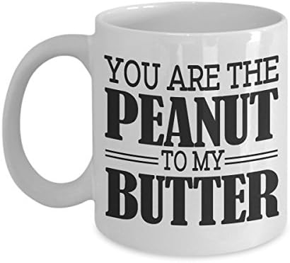 You Are The Peanut To My Butter Mug, 11 oz Ceramic White Coffee Mugs, Best Funny Valentines Day Gift, Humorous Tea Cup For Lover, Unique Presents With Humor For Girlfriend, Boyfriend, Spouse