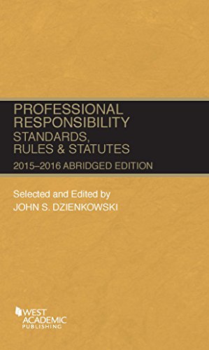 Download Professional Responsibility, Standards, Rules and Statutes, 2015-2016 Abridged (Selected Statutes)