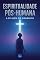Livro Espiritualidade Pós-Humana: A Fé Além do Orgânico