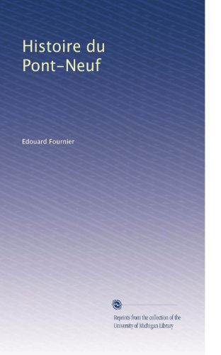 Histoire du Pont-Neuf (French Edition)