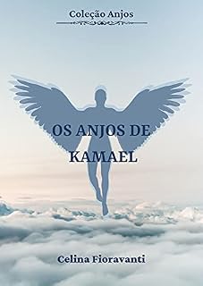 Livro Os Anjos de Kamael (Coleção Anjos Livro 6)