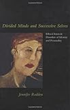 Divided Minds and Successive Selves: Ethical Issues in Disorders of Identity and Personality