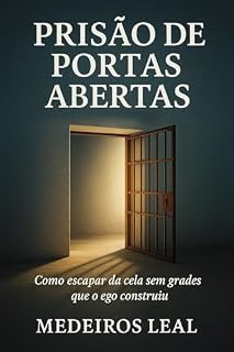 Livro Prisão de Portas Abertas: Como despertar da prisão invisível que mantém sua alma adormecida