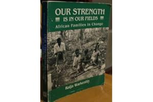 Our Strength Is in Our Fields: African Families in Change