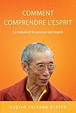 Comment Comprendre l'esprit: La nature et le pouvoir de l'esprit (French Edition) by Gyatso Guéshé Kelsang
