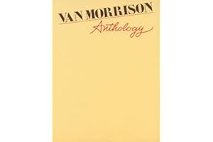 Van Morrison: Anthology | Piano/Vocal/Guitar Sheet Music Collection | Classic Rock Songbook with Lyrics and Chords | Artist Edition with 35 Songs for Piano, Voice, and Guitar Practice and Performance