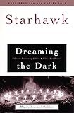 Dreaming the Dark : Magic, Sex, and Politics by Starhawk