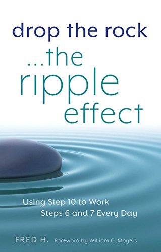 Download Drop the Rock--The Ripple Effect: Using Step 10 to Work Steps 6 and 7 Every Day Download Drop the Rock--The Ripple Effect: Using Step 10 to Work Steps 6 and 7 Every Day