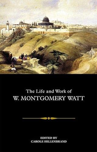 Download The Life and Work of W. Montgomery Watt PDF