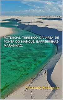 Livro POTENCIAL TURÍSTICO DA ÁREA DE PONTA DO MANGUE, BARREIRINHAS-MARANHÃO.