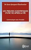 Les preuves scientifiques d'une Vie après la vie: Communiquer avec l'invisible (Aventure secrète (11350)) (French Edition) by