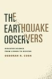 The Earthquake Observers: Disaster Science from Lisbon to Richter