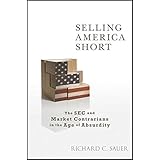 Selling America Short: The SEC and Market Contrarians in the Age of Absurdity