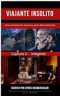 Livro VIAJANTE INSOLITO: Capitulo 2 - Indigente (VIAJANTE INSÓLITO)