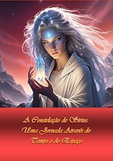 Livro A Constelação de Sirius: Uma Jornada Através do Tempo e do Espaço