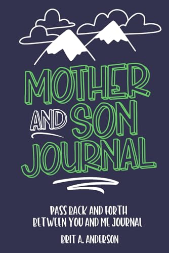 Mother and Son Journal: Mom and Son Journals for Teenage Boys, Mommy and Me Journal For Boys, Mother Son Journal Pass Back and Fourth, Between You and Me Journal Mother and Son Journal: Mom and Son Journals for Teenage Boys, Mommy and Me Journal For Boys, Mother Son Journal Pass Back and Fourth, Between You and Me Journal Paperback Spiral-bound