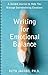 Writing for Emotional Balance: A Guided Journal to Help You Manage Overwhelming Emotions