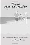 Megan Goes On Holiday: A Spirit Guide, A Ghost Tiger and One Scary Mother! (The Megan Series Book 11)