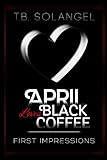 April Loves Black Coffee: First Impressions