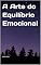 Livro A Arte do Equilíbrio Emocional