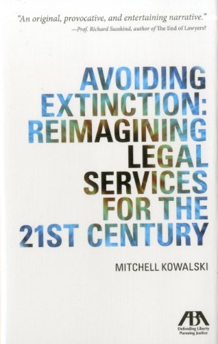 Avoiding Extinction: Reimagining Legal Services for the 21st Century