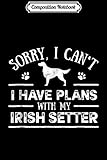 Composition Notebook: Funny Irish Setter - Funny Dog Owner Gift Idea Journal/Notebook Blank Lined Ruled 6x9 100 Pages