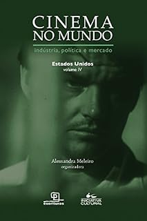 Livro Cinema no Mundo - Estados Unidos - Vol. IV (CINEMA NO MUNDO - INDUSTRIA, POLITICA E MERCADO)
