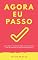 Livro Agora Eu Passo: O que não te disseram sobre como estudar e ser um campeão de provas e concursos