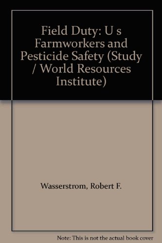 Field Duty: U s Farmworkers and Pesticide Safety (Study / World Resources Institute)