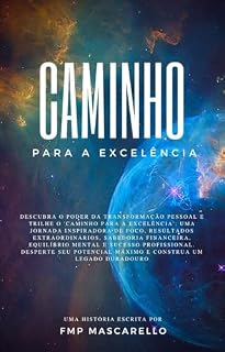 Livro Caminho para a Exelência: Descubra o poder da transformação pessoal e trilhe o Caminho para a Excelência