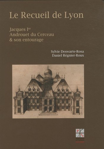 Le  Recueil de Lyon, Jacques Ier Androuet du Cerceau et son entourage