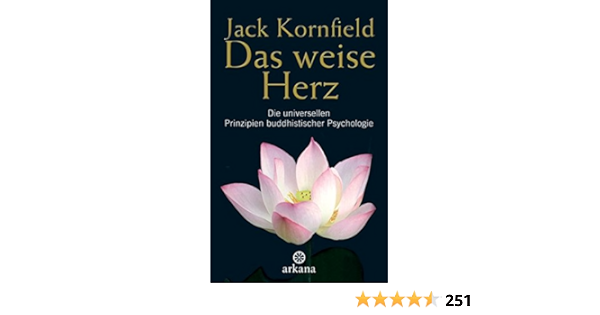 Das Weise Herz Die Universellen Prinzipien Buddhistischer Psychologie Kornfield Jack 9783442338122 Amazon Com Books