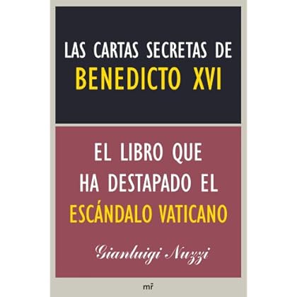 Las cartas secretas de Benedicto XVI: El libro que ha destapado el escándalo vaticano Las cartas secretas de Benedicto XVI: El libro que ha destapado el escándalo vaticano