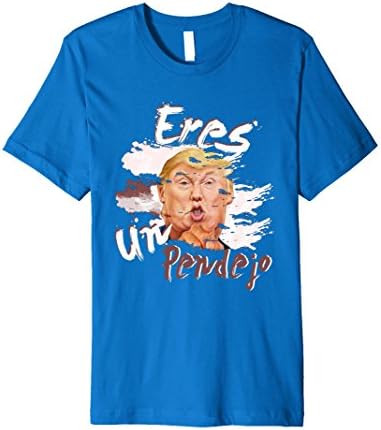 Men's Eres Un Pendejo Trump Mexican Funny friend t-shirt Large Royal Blue