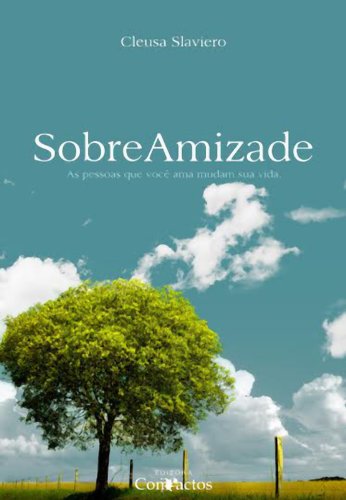 Livro Sobre Amizade As pessoas que você ama mudam sua vida