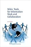 Wikis: Tools for information Work and Collaboration (Chandos Information Professional Series) by Jane Klobas
