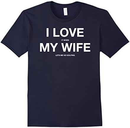 Mens I Love it When MY Wife Lets Me Go GOLFING Funny Slogan Shirt XL Navy