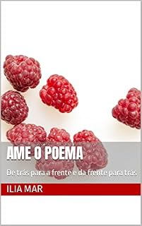 Livro Ame o Poema: De trás para a frente e da frente para trás (Poesia Livro 1)