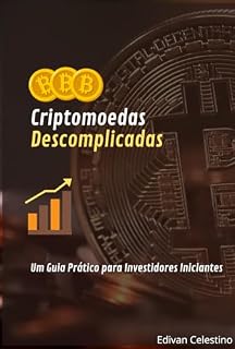 Livro Criptomoedas Descomplicadas: Um Guia Prático para Investidores Iniciantes