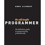 The Self-Taught Programmer: The Definitive Guide to Programming Professionally