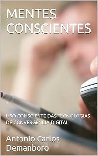 Livro MENTES CONSCIENTES: USO CONSCIENTE DAS TECNOLOGIAS DE CONVERGÊNCIA DIGITAL
