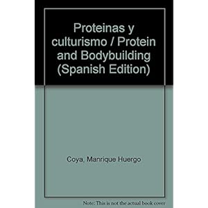 Proteinas y culturismo / Protein and Bodybuilding (Spanish Edition)