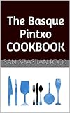 The Basque Pintxo Cookbook