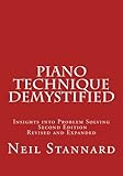 Piano Technique Demystified Second Edition Revised and Expanded: Insights into Problem Solving by Neil Stannard