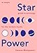 Star Power: A Simple Guide to Astrology for the Modern Mystic by Vanessa Montgomery
