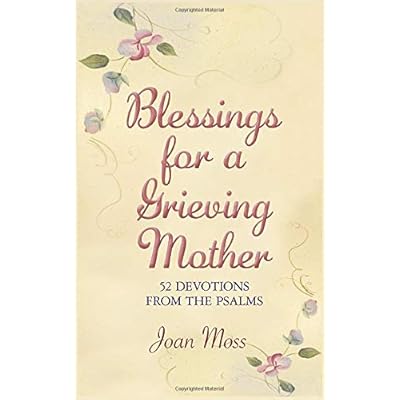 Blessings for a Grieving Mother: 52 DEVOTIONS FROM THE PSALMS
