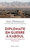 Diplomate en guerre à Kaboul (French Edition) by 