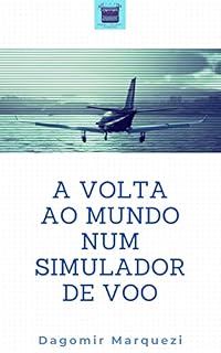 Livro A Volta ao Mundo num Simulador de Voo